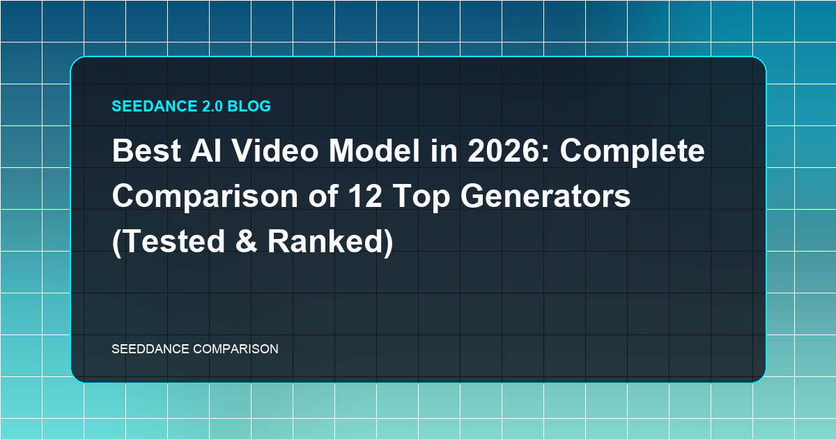 Best AI Video Model in 2026: Complete Comparison of 12 Top Generators (Tested & Ranked) | Elser AI Blog
